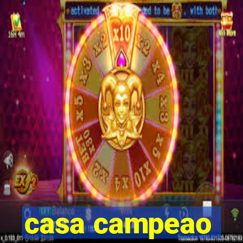 casa campeao